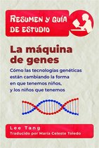 Resumen y guía de estudio 13 - Resumen Y Guía De Estudio - La Máquina De Genes