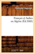 Histoire- Fran�ais Et Arabes En Alg�rie, (�d.1860)