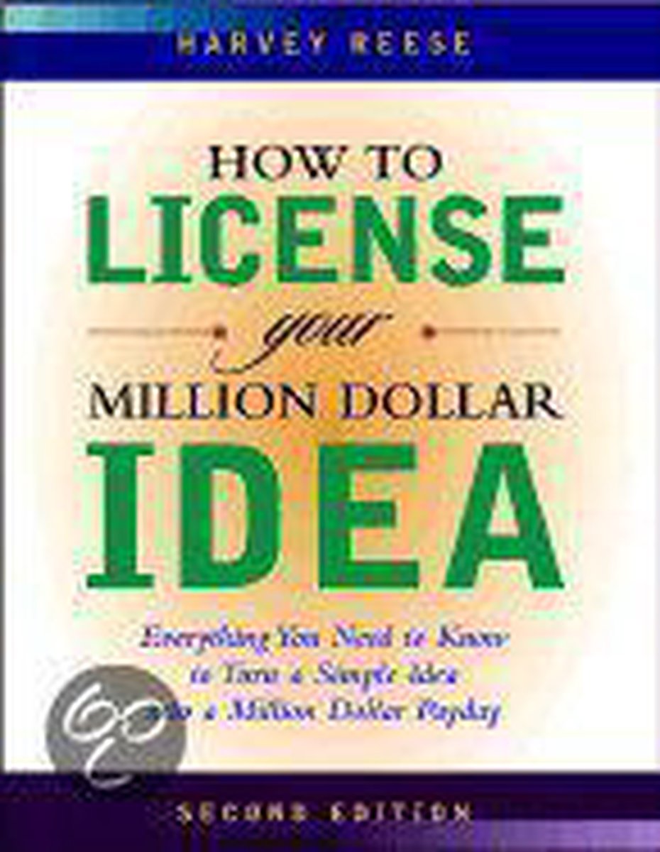 How To License Your Million Dollar Idea - Harvey Reese