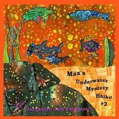 Max's Underwater Mystery Haiku #2