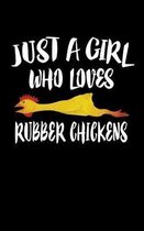 Just A Girl Who Loves Rubber Chickens