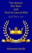 The Queen, Her Heir and Next in Line to Him, God Bless 'em: The Untold Story