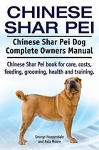 Chinese Shar Pei. Chinese Shar Pei Dog Complete Owners Manual. Chinese Shar Pei book for care, costs, feeding, grooming, health and training.