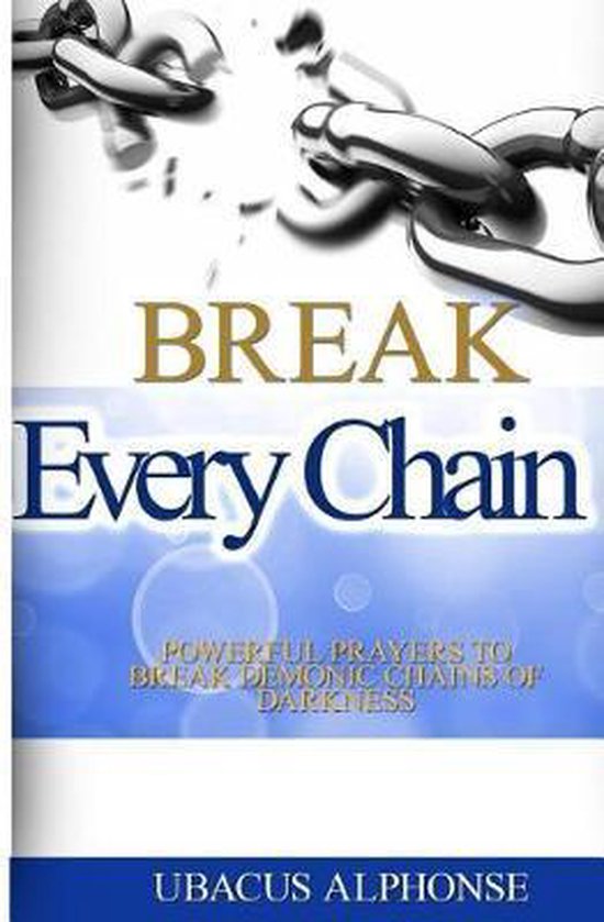 Break Every Chain, Ubacus Alphonse 9781534926455 Boeken