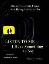 Listen To Me - I Have Something To Say -