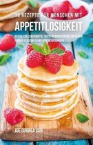 36 Rezepte F r Menschen Mit Appetitlosigkeit