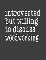 Introverted But Willing To Discuss Woodworking