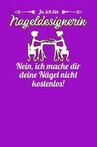 Ja, ich bin Nageldesignerin. Nein, ich mache dir deine N gel nicht kostenlos!