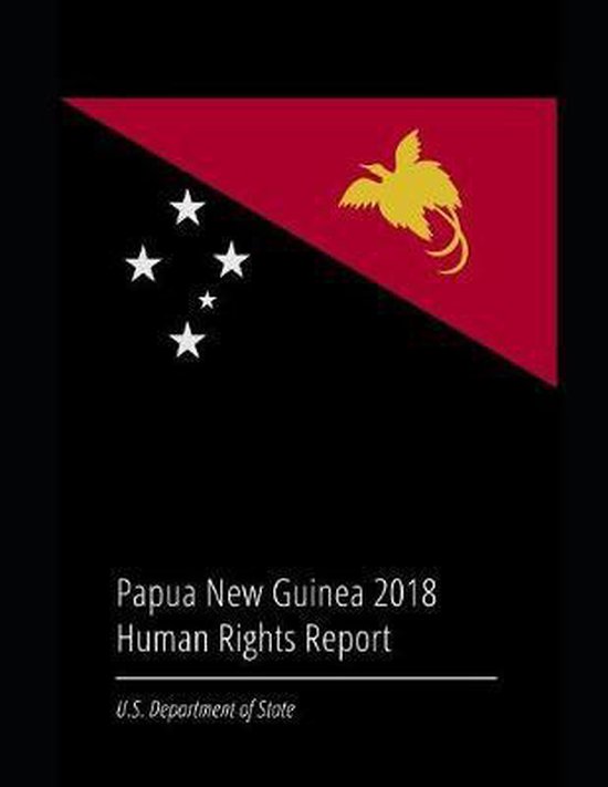 Papua New Guinea 2018 Human Rights Report 9781079401165 U S
