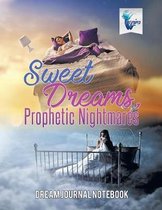 Sweet Dreams, Prophetic Nightmares Dream Journal Notebook