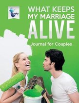 What Keeps My Marriage Alive Journal for Couples