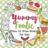 Yummy Foodie How to Draw Books for Kids
