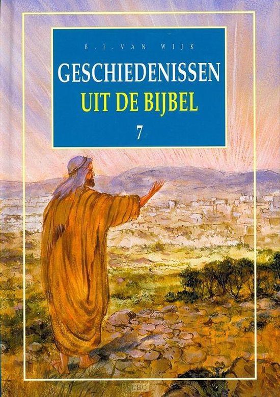 Geschiedenissen7 uit de bijbel geb - Wijk, B.J. van | 