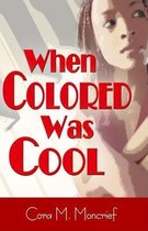 When Colored Was Cool