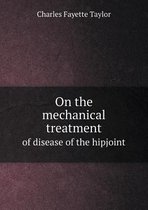 On the Mechanical Treatment of Disease of the Hipjoint