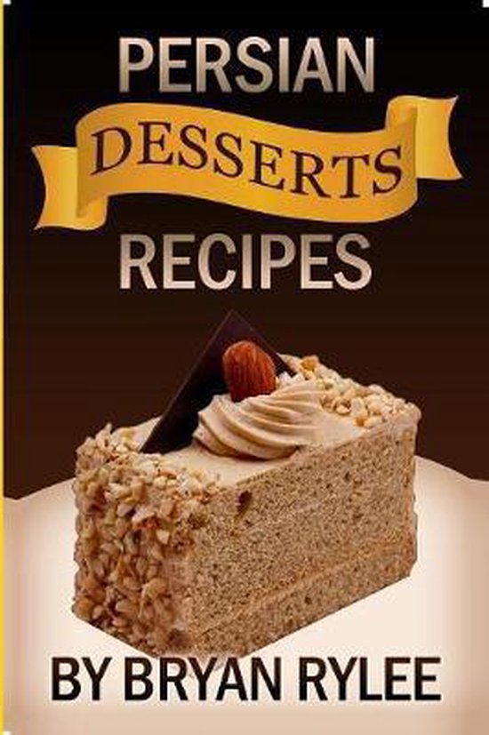 Easy Persian desserts Recipes, Bryan Rylee 9789657736876 Boeken