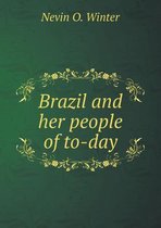 Brazil and her people of to-day