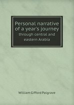 Personal narrative of a year's journey through central and eastern Arabia