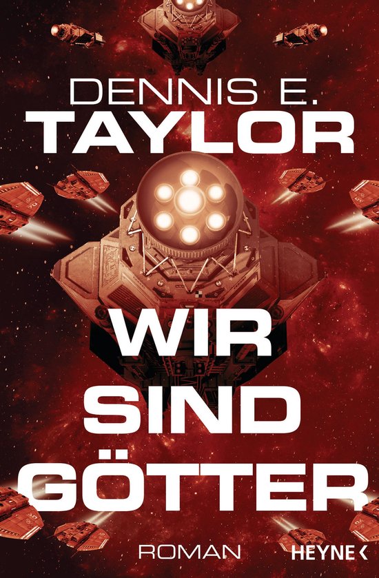 Boekcover met de titel 'Wir sind Götter' van Dennis E. Taylor, met een ruimteschip en kleinere schepen in de ruimte.