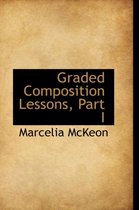 Graded Composition Lessons, Part I