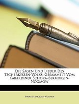 Die Sagen Und Lieder Dds Tscherkessen-Volks