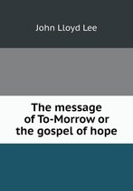 The message of To-Morrow or the gospel of hope