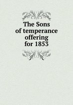 The Sons of temperance offering for 1853