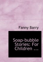 Soap-Bubble Stories