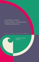 Biblioteca Áurea Hispánica 104 - Calderón: textos, reescritura, significado y representación