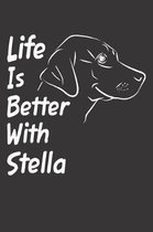 Life Is Better With Stella