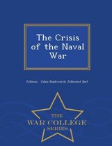 The Crisis of the Naval War - War College Series