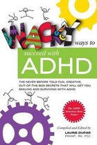 Wacky ways to Succeed with ADHD