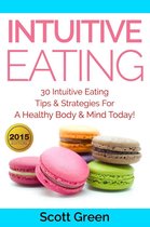 The Blokehead Success Series - Intuitive Eating: 30 Intuitive Eating Tips & Strategies For A Healthy Body & Mind Today!