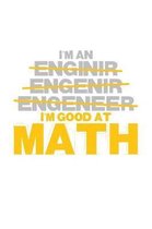 I'm an Enginir Engenir Engeneer I'm good at Math