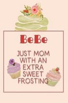 Bebe Just Mom with an Extra Sweet Frosting