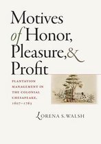 Published by the Omohundro Institute of Early American History and Culture and the University of North Carolina Press - Motives of Honor, Pleasure, and Profit