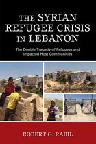 The Levant and Near East: A Multidisciplinary Book Series - The Syrian Refugee Crisis in Lebanon