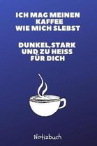 Ich Mag Meinen Kaffee Wie Mich Selbst Dunkel, Stark Und Zu Hei F r Dich Notizbuch