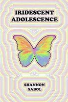 Iridescent Adolescence