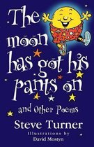 The Moon Has Got His Pants on  and Other Poems