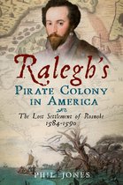 Ralegh's Pirate Colony in America
