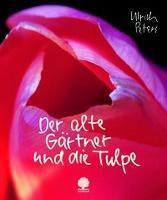 Der alte Gärtner und die Tulpe, Ulrich Peters 9783886717262 Boeken