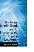 The Roman Catholic Church and Its Relation to the Federal Government