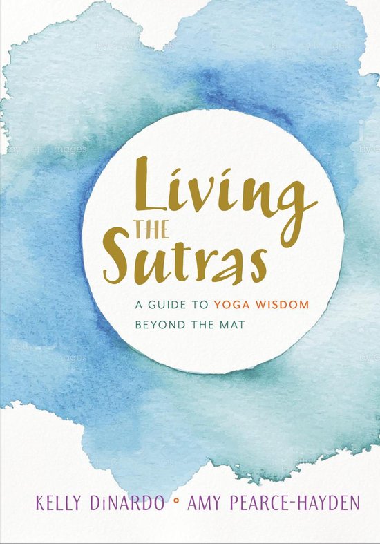 Living the Sutras: A Guide to Yoga Wisdom Beyond the Mat - cover
