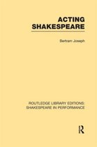 Routledge Library Editions: Shakespeare in Performance- Acting Shakespeare
