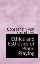 Ethics and Esthetics of Piano Playing