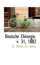 Deutsche Chirurgie. V. 31, 1882