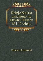 Dzieje Kocioa unickiego na Litwie i Rusi w 18 i 19 wieku