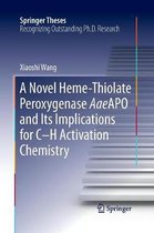 Springer Theses-A Novel Heme-Thiolate Peroxygenase AaeAPO and Its Implications for C-H Activation Chemistry