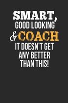 Smart, Good Looking & Coach, It Doesn't Get Any Better Than This!